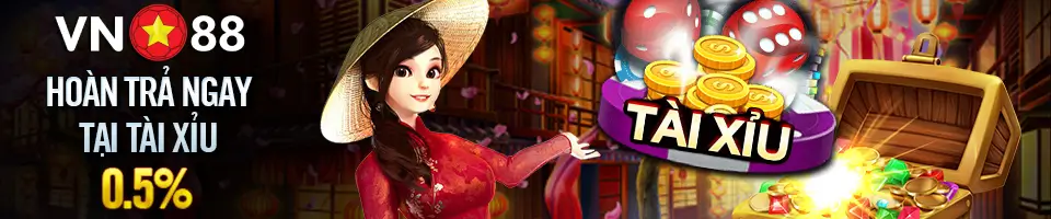 HOÀN TRẢ NGAY 0.5% TẠI TÀI XỈU