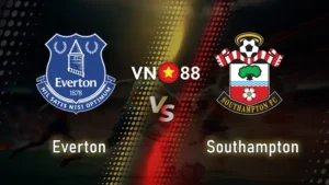 Nhận định bóng đá Everton vs Southampton