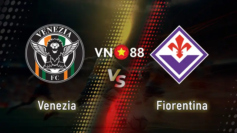 Nhận định bóng đá Venezia vs Fiorentina, 23h30 ngày 12/05/2025