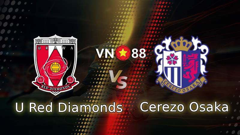 Nhận định bóng đá Urawa Red Diamonds vs Cerezo Osaka 17h30 ngày 28/5/2025